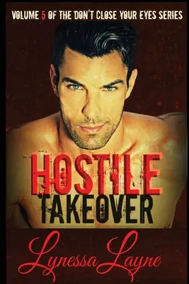 Hostile Takeover: Volumul 5 din seria Nu-ți închide ochii - Hostile Takeover: Volume 5 of the Don't Close Your Eyes Series