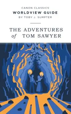 Ghid de viziune asupra lumii pentru Aventurile lui Tom Sawyer - Worldview Guide for The Adventures of Tom Sawyer