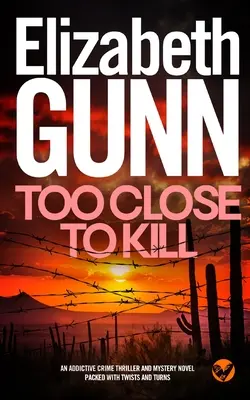 TOO CLOSE TO KILL un thriller polițist și roman polițist captivant, plin de răsturnări de situație - TOO CLOSE TO KILL an addictive crime thriller and mystery novel packed with twists and turns