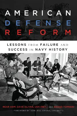 Reforma americană a apărării: Lecții din eșec și succes în istoria Marinei - American Defense Reform: Lessons from Failure and Success in Navy History