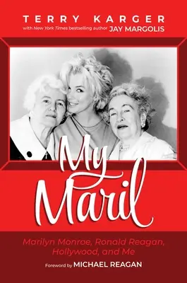 Maril al meu: Marilyn Monroe, Ronald Reagan, Hollywood și eu - My Maril: Marilyn Monroe, Ronald Reagan, Hollywood, and Me