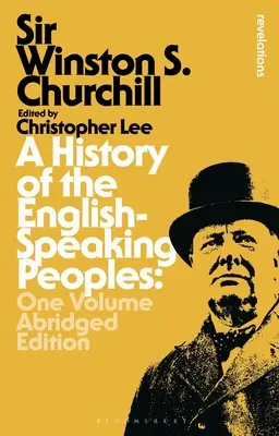 O istorie a popoarelor vorbitoare de limbă engleză (A History of the English-Speaking Peoples): One Volume Abridged Edition - A History of the English-Speaking Peoples: One Volume Abridged Edition