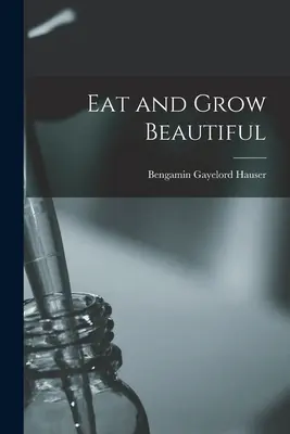 Mănâncă și crește frumos - Eat and Grow Beautiful