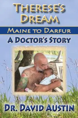 Visul lui Therese: De la Maine la Darfur: Povestea unui doctor - Therese's Dream: Maine to Darfur: A Doctor's Story