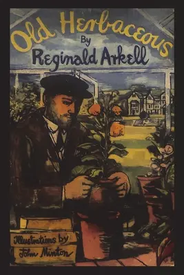Herbacee veche: Un roman de grădină - Old Herbaceous: A Novel of the Garden