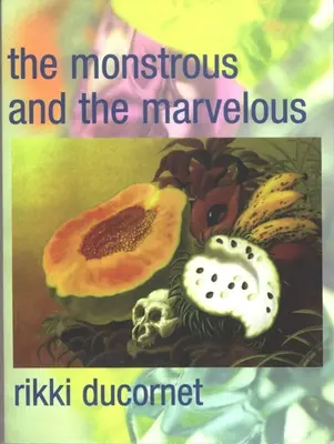 Monstruosul și minunatul - The Monstrous and the Marvelous