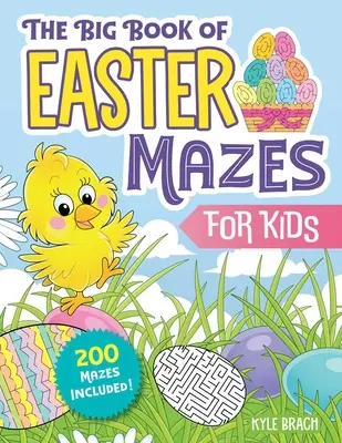 The Big Book of Easter Mazes for Kids: 200 de labirinturi incluse (4-8 ani) (include niveluri de dificultate ușoară, medie și grea) - The Big Book of Easter Mazes for Kids: 200 Mazes Included (Ages 4-8) (Includes Easy, Medium, and Hard Difficulty Levels)