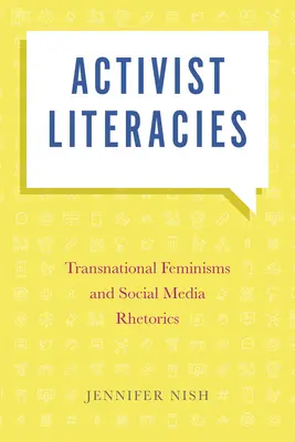 Activist Literacies: Feminisme transnaționale și retorica social media - Activist Literacies: Transnational Feminisms and Social Media Rhetorics