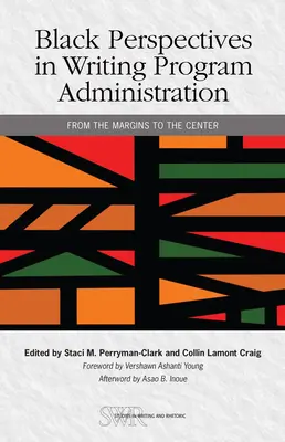 Perspective negre în administrarea programelor de scriere: De la margine la centru - Black Perspectives in Writing Program Administration: From the Margins to the Center
