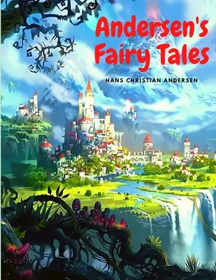 Basmele lui Andersen: Classic Children's Stories - Andersen's Fairy Tales: Classic Children's Stories