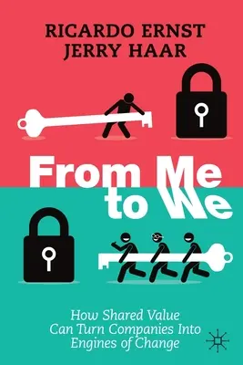 De la mine la noi: Cum valoarea împărtășită poate transforma companiile în motoare ale schimbării - From Me to We: How Shared Value Can Turn Companies Into Engines of Change