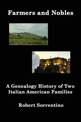 Fermieri și nobili: Istoria genealogică a două familii italo-americane - Farmers and Nobles: The Genealogy History of Two Italian American Families
