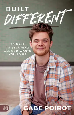 Construit diferit: 90 de zile pentru a deveni tot ceea ce Dumnezeu vrea ca tu să fii - Built Different: 90 Days to Becoming all God Wants You to Be