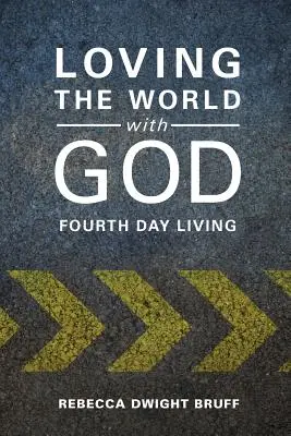 Iubirea lumii cu Dumnezeu: A patra zi de viață - Loving the World with God: Fourth Day Living