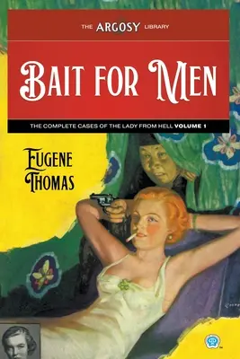 Momeală pentru bărbați: Cazurile complete ale doamnei din iad, volumul 1 - Bait for Men: The Complete Cases of The Lady From Hell, Volume 1