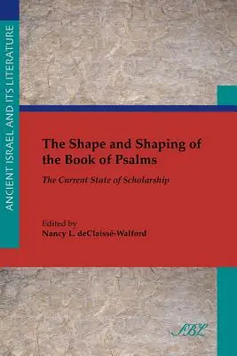 Forma și conturarea Cărții Psalmilor (The Shape and Shaping of the Book of Psalms): Stadiul actual al cercetării - The Shape and Shaping of the Book of Psalms: The Current State of Scholarship
