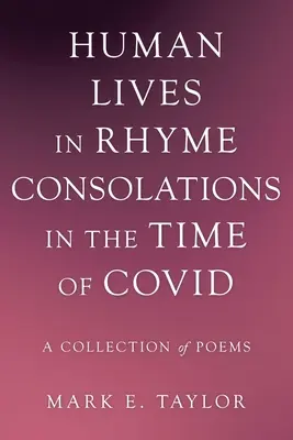 Vieți omenești în rimă Consolations in the Time of Covid: A Collection of Poems - Human Lives in Rhyme Consolations in the Time of Covid: A Collection of Poems