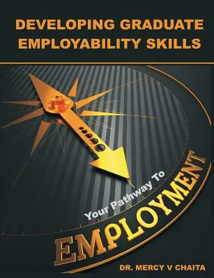 Dezvoltarea abilităților de angajare a absolvenților: Calea dvs. către angajare - Developing Graduate Employability Skills: Your Pathway to Employment