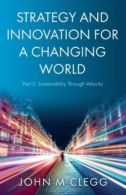 Strategie și inovare pentru o lume în schimbare Partea 2: Sustenabilitate prin viteză - Strategy and Innovation for a Changing World Part 2: Sustainability Through Velocity