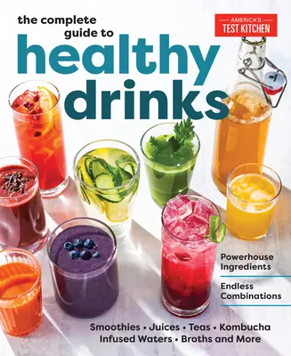 Ghidul complet pentru băuturi sănătoase: Ingrediente puternice, combinații nesfârșite - The Complete Guide to Healthy Drinks: Powerhouse Ingredients, Endless Combinations