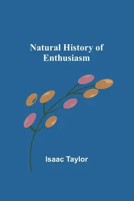 Istoria naturală a entuziasmului - Natural History of Enthusiasm