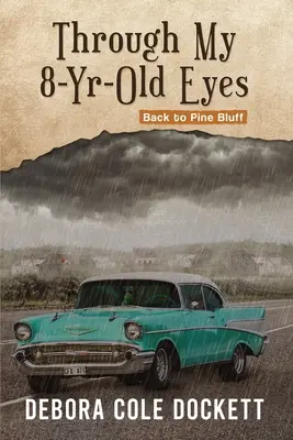 Prin ochii mei de 8 ani: Înapoi la Pine Bluff - Through My 8-Yr-Old Eyes: Back to Pine Bluff