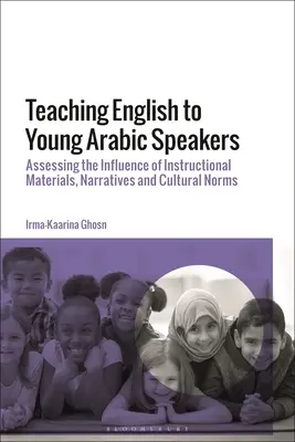Predarea limbii engleze tinerilor vorbitori de arabă: Evaluarea influenței materialelor didactice, a narațiunilor și a normelor culturale - Teaching English to Young Arabic Speakers: Assessing the Influence of Instructional Materials, Narratives and Cultural Norms