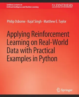 Aplicarea învățării prin consolidare pe date din lumea reală cu exemple practice în Python - Applying Reinforcement Learning on Real-World Data with Practical Examples in Python