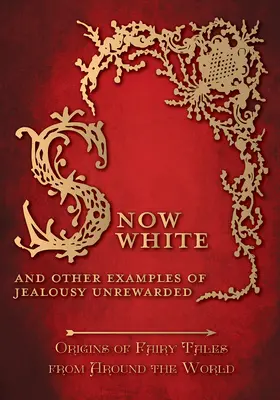 Snow White - And other Examples of Jealousy Unrewarded (Origins of Fairy Tales from Around the World): Origini ale basmelor din întreaga lume (Origins of Fairy Tales from Around the World) - Snow White - And other Examples of Jealousy Unrewarded (Origins of Fairy Tales from Around the World): Origins of Fairy Tales from Around the World