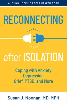Reconnecting After Isolation: Confruntarea cu anxietatea, depresia, durerea, Ptsd și altele - Reconnecting After Isolation: Coping with Anxiety, Depression, Grief, Ptsd, and More