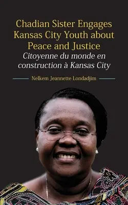 Sora ciadiană îi implică pe tinerii din Kansas City în pace și justiție: Citoyenne du monde en construction Kansas City - Chadian Sister Engages Kansas City Youth about Peace and Justice: Citoyenne du monde en construction  Kansas City