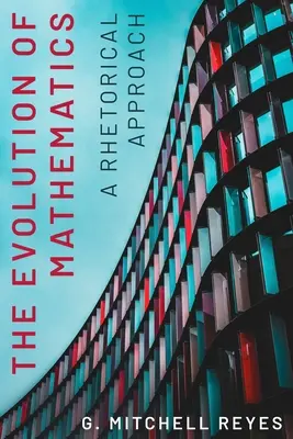 Evoluția matematicii: A Rhetorical Approach - The Evolution of Mathematics: A Rhetorical Approach