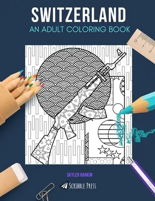 Elveția: O CARTE DE COLORAT PENTRU ADULȚI: O carte de colorat Elveția pentru adulți - Switzerland: AN ADULT COLORING BOOK: A Switzerland Coloring Book For Adults