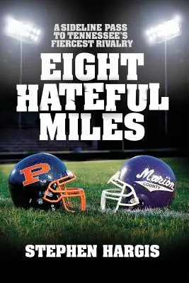 Eight Hateful Miles: O trecere pe lângă cea mai aprigă rivalitate din Tennessee - Eight Hateful Miles: A Sideline Pass to Tennessee's Fiercest Rivalry