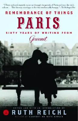 Remembrance of Things Paris: Șaizeci de ani de scrieri de la Gourmet - Remembrance of Things Paris: Sixty Years of Writing from Gourmet