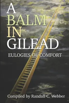 Un balsam în Gilead: Eulogii de alinare - A Balm in Gilead: Eulogies of Comfort