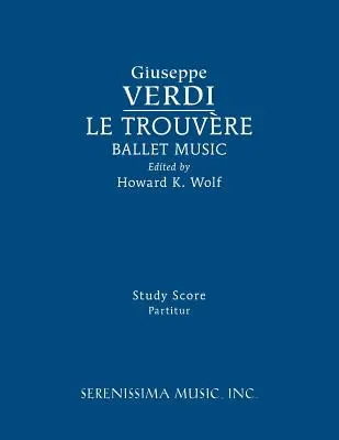 Le Trouvere, Muzică de balet: Partitură de studiu - Le Trouvere, Ballet Music: Study score