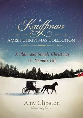 O colecție Kauffman Amish de Crăciun: Un Crăciun simplu și simplu & Darul lui Naomi - A Kauffman Amish Christmas Collection: A Plain and Simple Christmas & Naomi's Gift