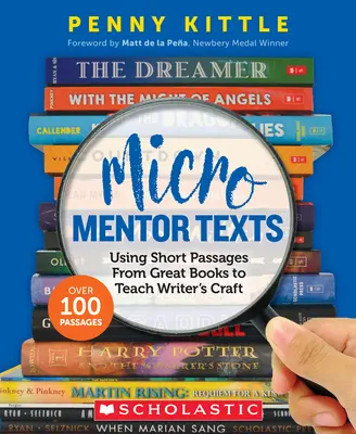 Micro Mentor Texts: Utilizarea pasajelor scurte din marile cărți pentru predarea meseriei de scriitor - Micro Mentor Texts: Using Short Passages from Great Books to Teach Writer's Craft