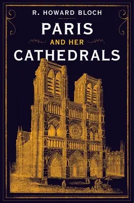 Paris și catedralele sale - Paris and Her Cathedrals