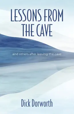 LECȚII DIN PEȘTERĂ și altele după ieșirea din peșteră - LESSONS FROM THE CAVE and others after leaving the cave