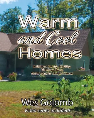 Case calde și reci: Building a Healthy, Comfy, Net-Zero Home You'll Want to Live in Forever - Warm and Cool Homes: Building a Healthy, Comfy, Net-Zero Home You'll Want to Live in Forever