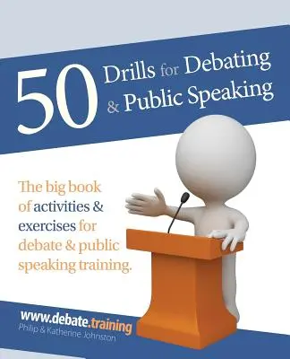 50 de exerciții pentru dezbateri și vorbit în public - 50 Drills for Debating & Public Speaking