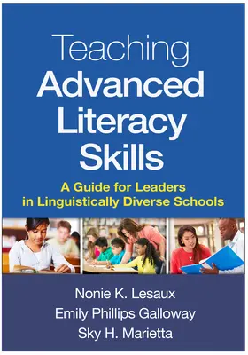 Predarea competențelor avansate de alfabetizare: Un ghid pentru liderii din școlile cu diversitate lingvistică - Teaching Advanced Literacy Skills: A Guide for Leaders in Linguistically Diverse Schools