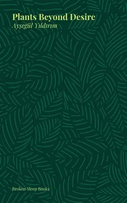 Plantele dincolo de dorință - Plants Beyond Desire