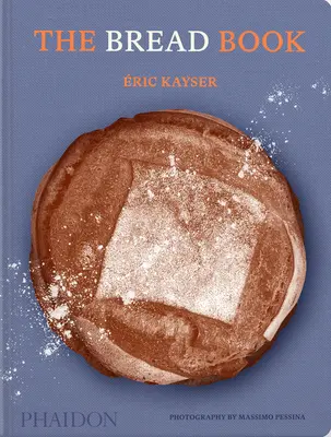Cartea pâinii: 60 de rețete artizanale pentru brutarul casnic, de la autorul Larousse Book of Bread - The Bread Book: 60 Artisanal Recipes for the Home Baker, from the Author of the Larousse Book of Bread