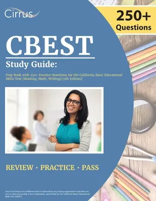 Ghid de studiu CBEST: Prep Book with 250+ Practice Questions for the California Basic Educational Skills Test [Reading, Math, Writing] [5th - CBEST Study Guide: Prep Book with 250+ Practice Questions for the California Basic Educational Skills Test [Reading, Math, Writing] [5th