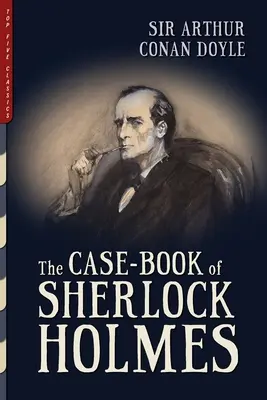 The Case-Book of Sherlock Holmes (ilustrată) - The Case-Book of Sherlock Holmes (Illustrated)