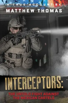 Interceptori: Lupta neștiută împotriva cartelurilor mexicane - Interceptors: The Untold Fight Against the Mexican Cartels