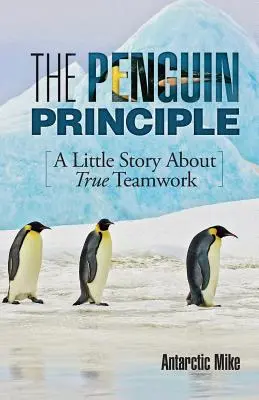 Principiul Pinguinului: O mică poveste despre adevărata muncă în echipă - The Penguin Principle: A Little Story about True Teamwork